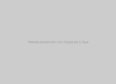 TRANSLOKASYON (15;17)(Q22;Q21) Testi